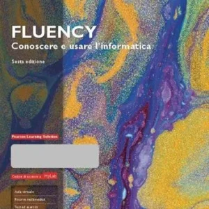 Fluency. Conoscere e usare l'informatica. Ediz. MyLab. Con espansione online