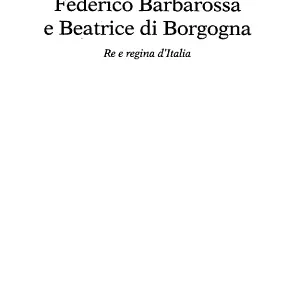 Federico Barbarossa E Beatrice Di Borgogna - Federico . Rossi Di Marignano