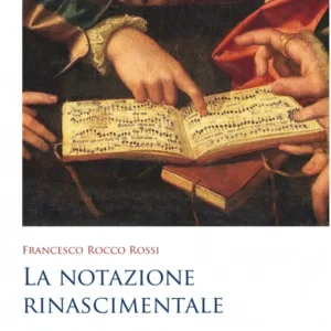 ROSSI - La notazione rinascimentale • Il nuovo «De musica mensurabili»
