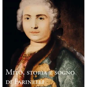 VERDI (CUR.) - Mito, storia e sogno di Farinelli